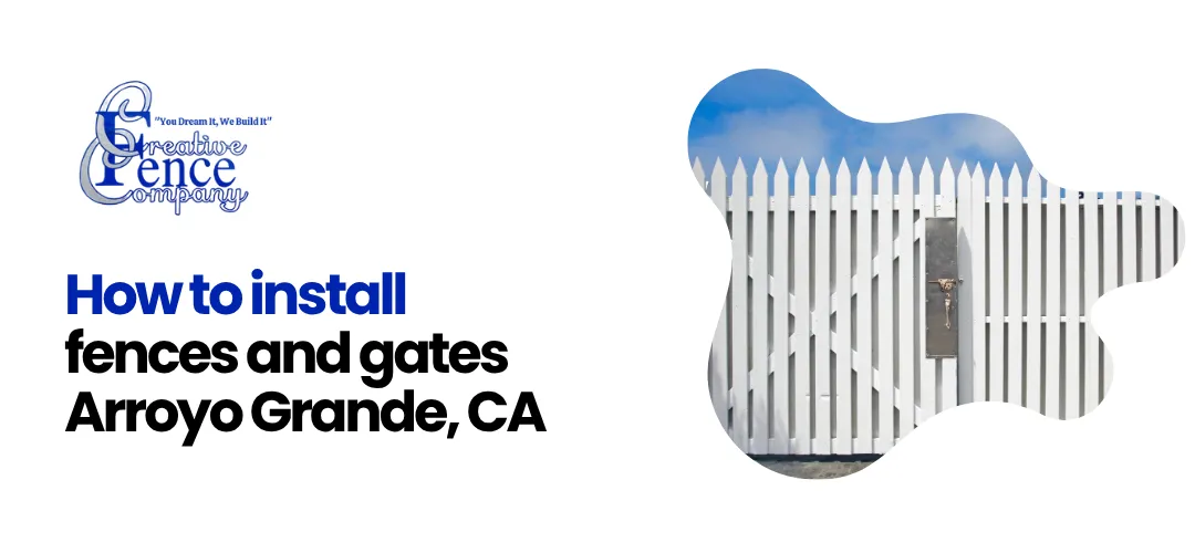 Install Fences Gates Arroyo Grande