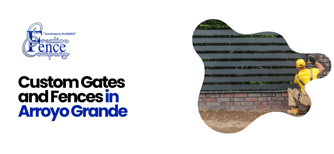 Custom Gates and Fences in Arroyo Grande