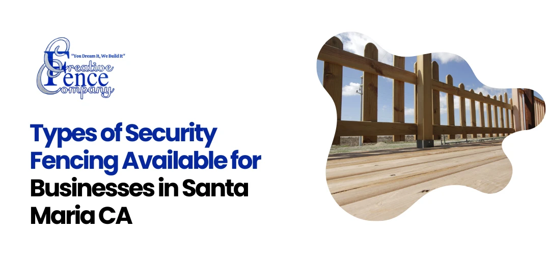 security fencing for businesses Santa Maria, CA