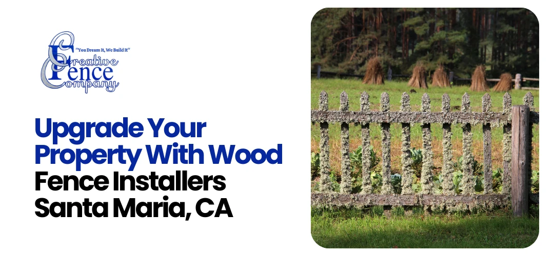 Wood Fence Installers Santa Maria, CA