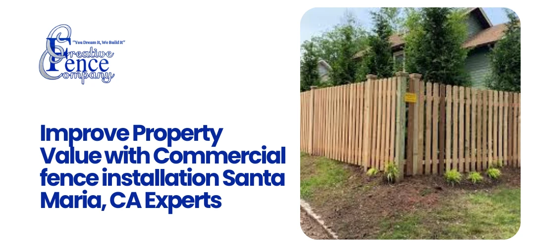 Commercial fence installation Santa Maria, CA