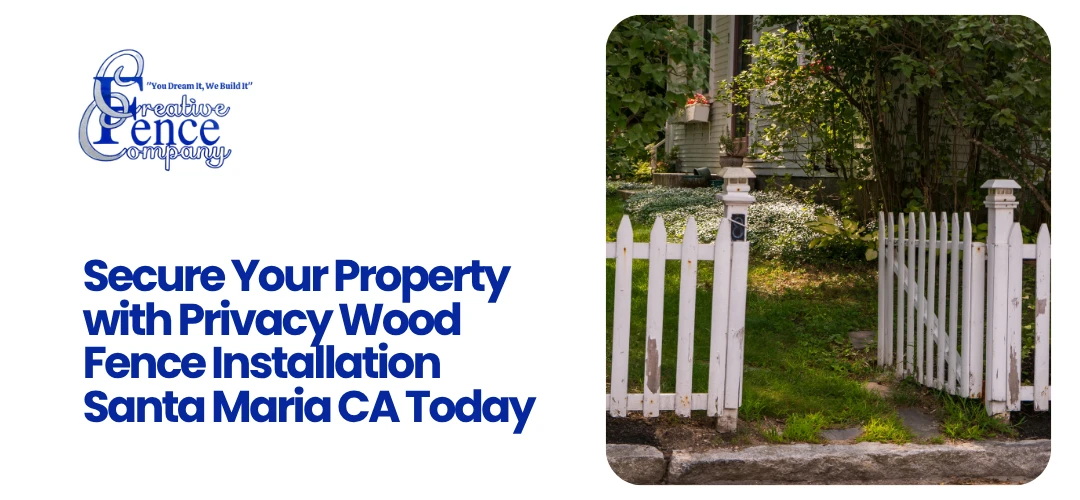 Privacy Wood Fence Installation Santa Maria CA