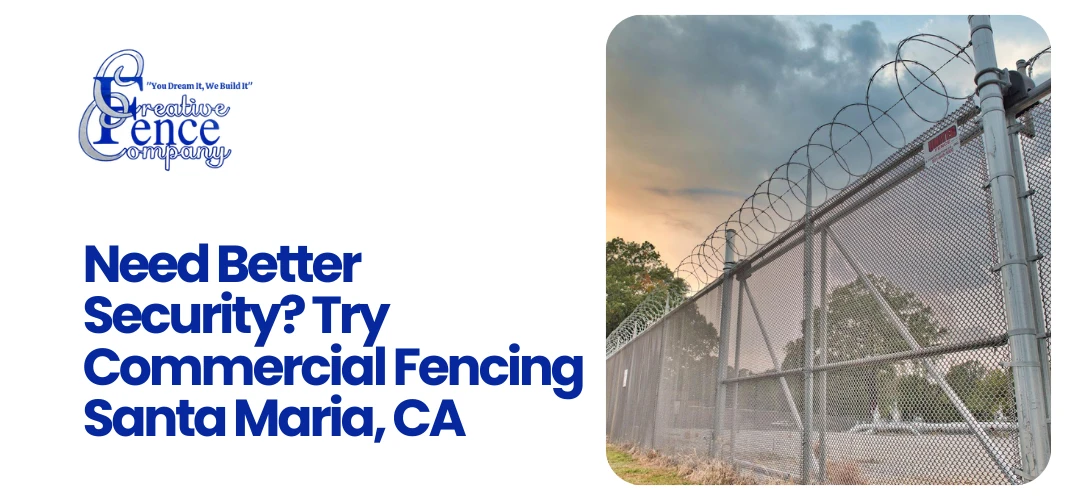 commercial fencing Santa Maria CA