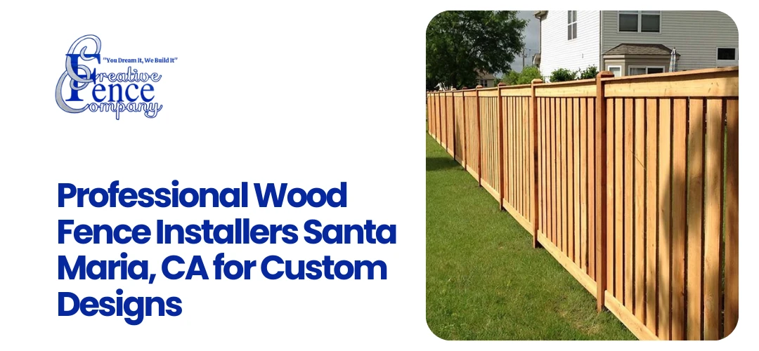 Wood Fence Installers Santa Maria, CA