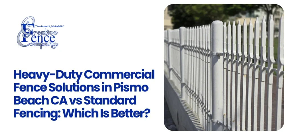 Heavy-Duty Commercial Fence Solutions in Pismo Beach CA