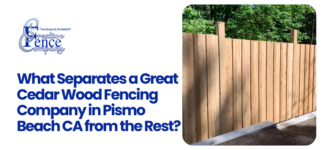 Cedar Wood Fencing Company in Pismo Beach CA