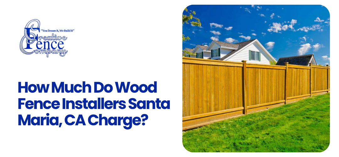 Wood Fence Installers Santa Maria, CA