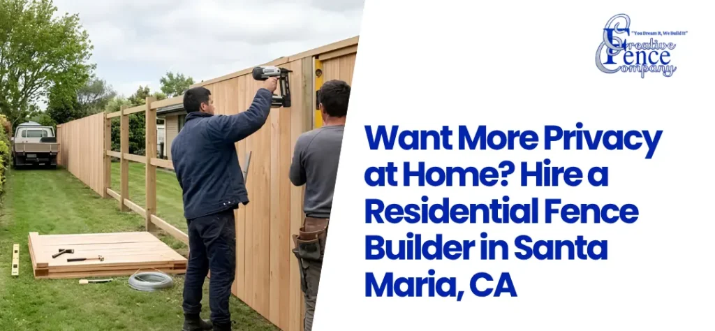 Residential Fence Builder in Santa Maria, CA