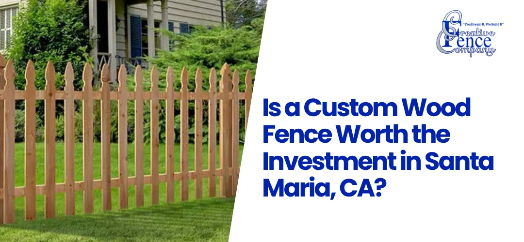 custom wood fence builder Santa Maria, CA